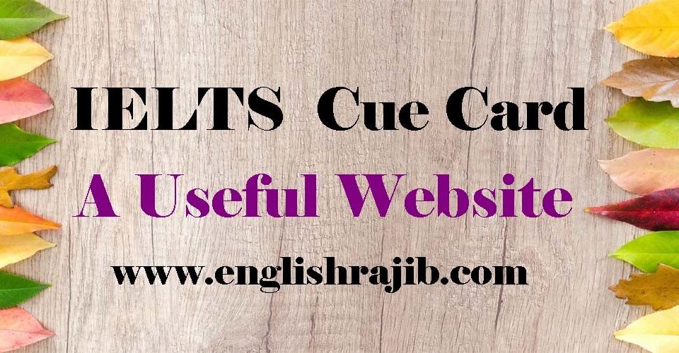 IELTS Speaking Cue Cards-A Useful Website