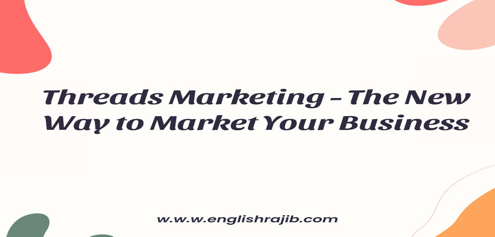 Threads Marketing - The New Way to Market Your Business