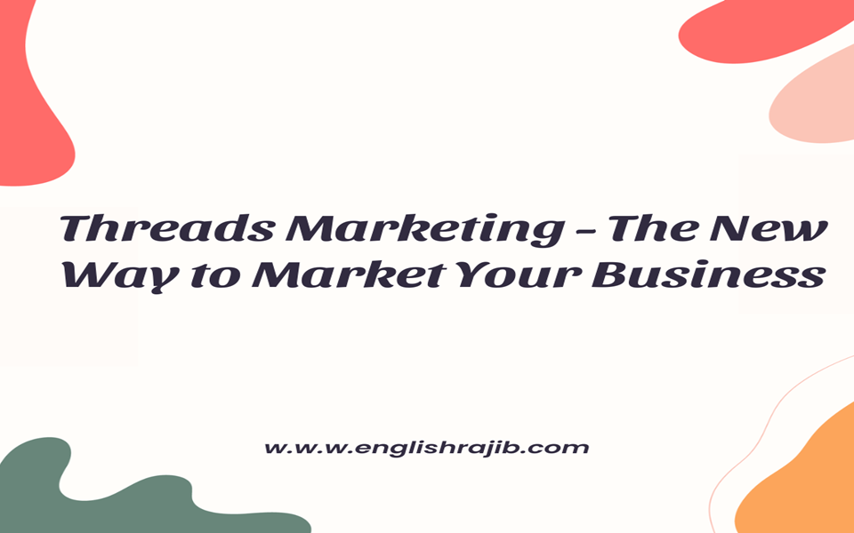 Threads Marketing - The New Way to Market Your Business